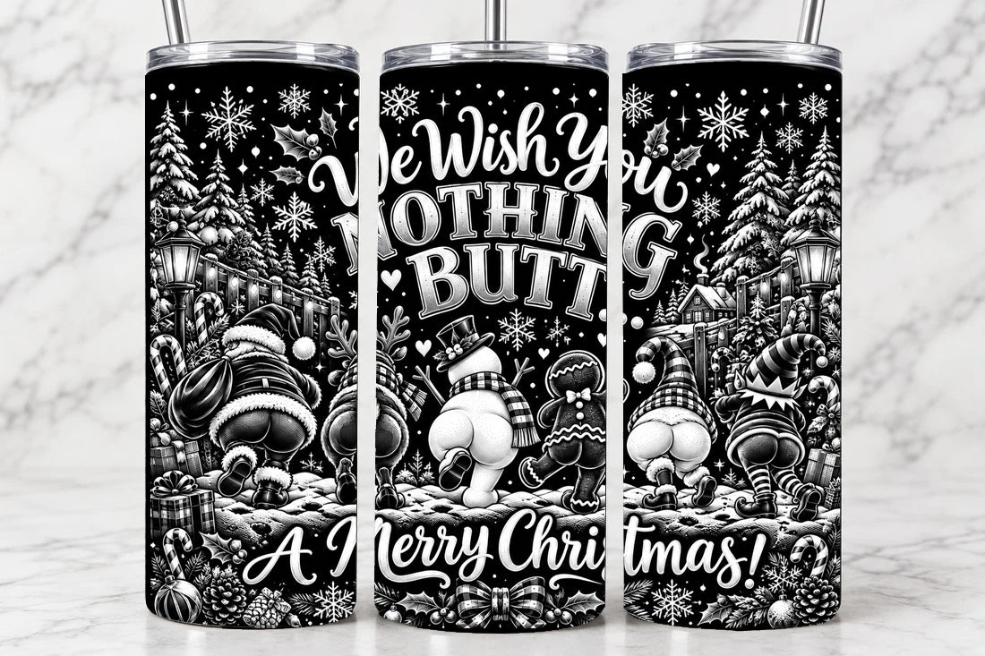 We Wish You Nothing Butt 20oz Laser Engraved Tumbler