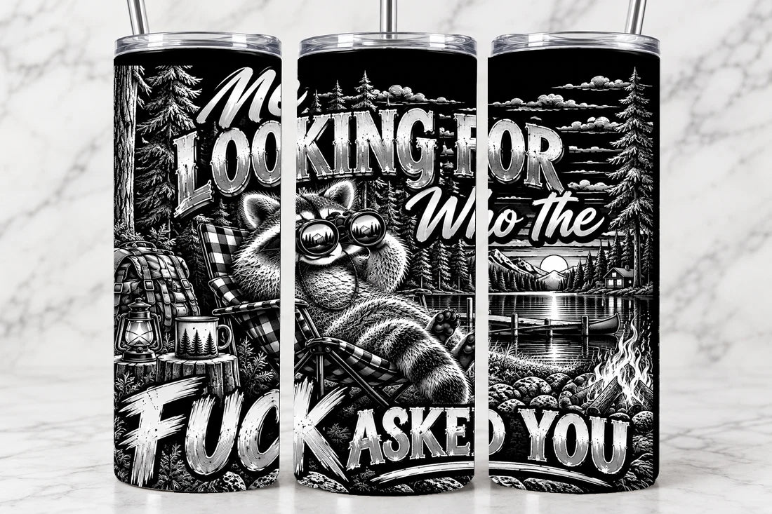 Me..Looking For Who The Fuck Asked You 20oz Laser Engraved Tumbler