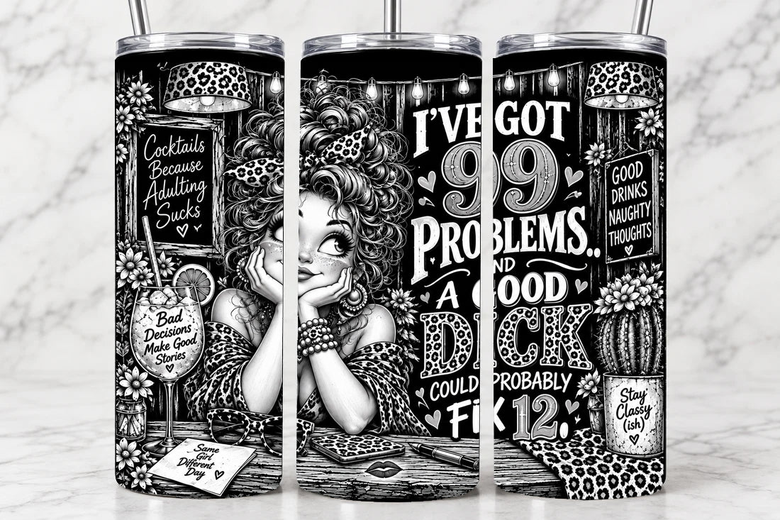 I've Got 99 Problems 20oz Laser Engraved Tumbler