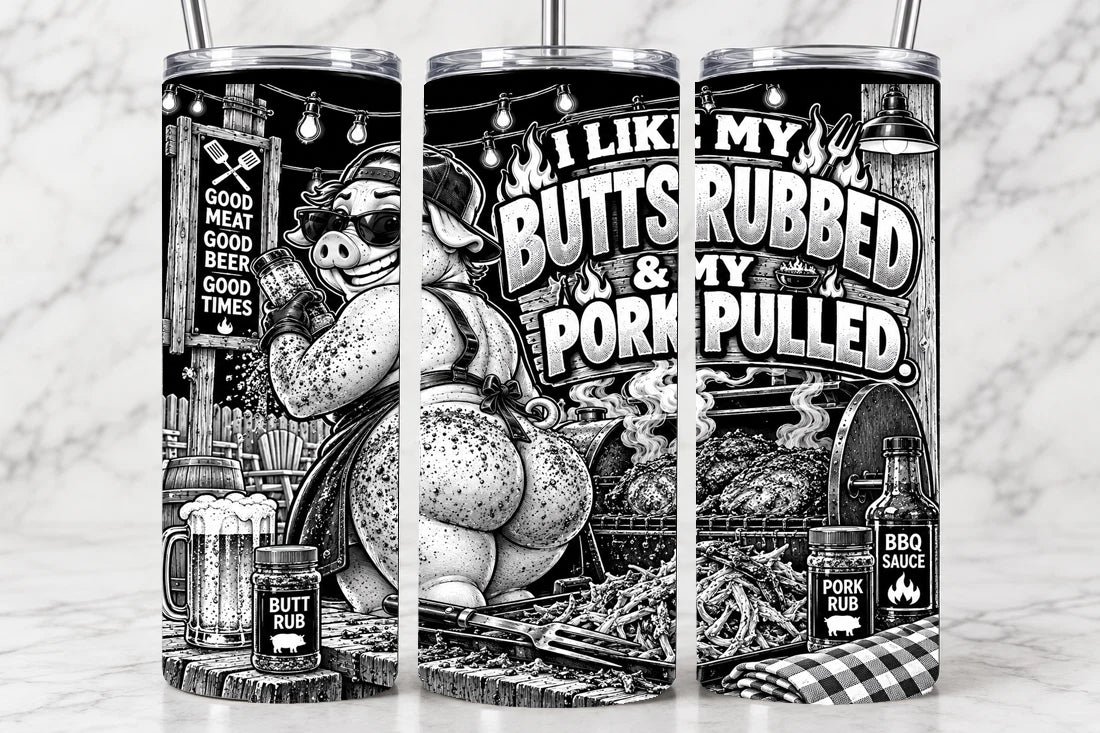 I Like My Butt's Rubbed 20oz Laser Engraved Tumbler
