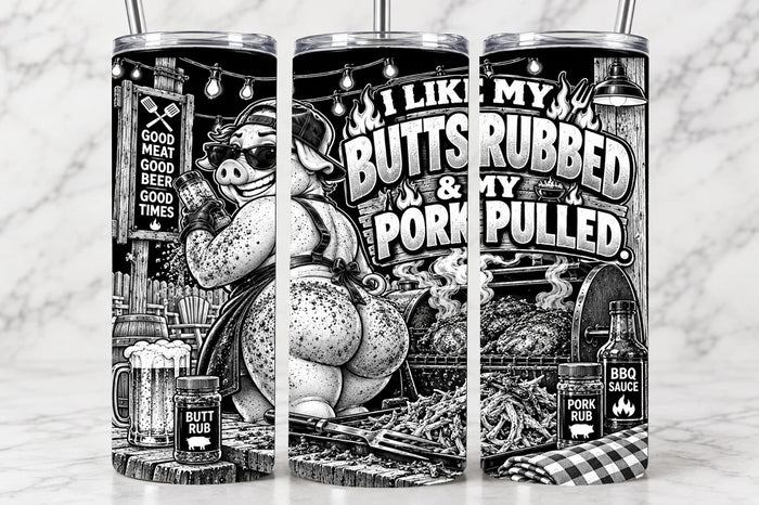 I Like My Butt's Rubbed 20oz Laser Engraved Tumbler