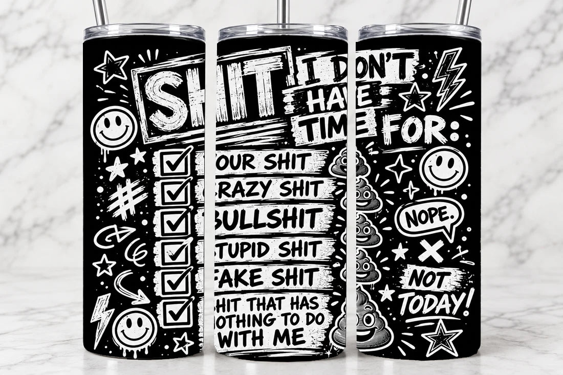 Shit I Don't Have Time For 20oz Laser Engraved Tumbler