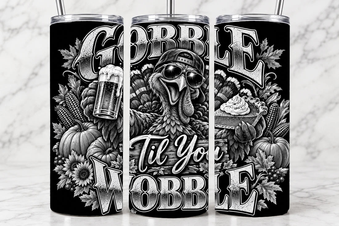 Gobble Til You Wobble 20oz Laser Engraved Tumbler