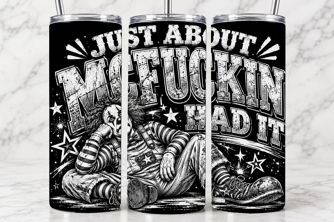 Just About McFuckin' Had It 20oz Laser Engraved Tumbler